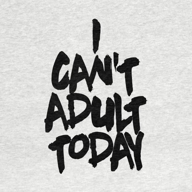 OTE can't adult today alt by OwnTheElementsClothing